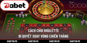 Cách Chơi Roulette - Bí Quyết Xoay Vòng Chiến Thắng