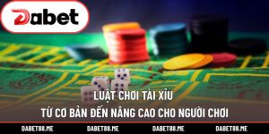 Luật Chơi Tài Xỉu - Từ Cơ Bản Đến Nâng Cao Cho Người Chơi