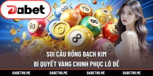 Soi Cầu Rồng Bạch Kim – Bí Quyết Vàng Chinh Phục Lô Đề